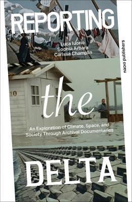 Reporting the Delta: An Exploration of Climate, Space, and Society Through Archival Documentaries