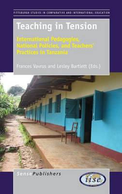 Teaching in Tension: International Pedagogies, National Policies, and Teachers' Practices in  Tanzania