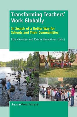 Transforming Teachers Work Globally: In Search of a Better Way for Schools and Their Communities
