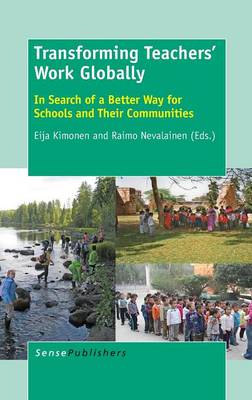 Transforming Teachers Work Globally: In Search of a Better Way for Schools and Their Communities
