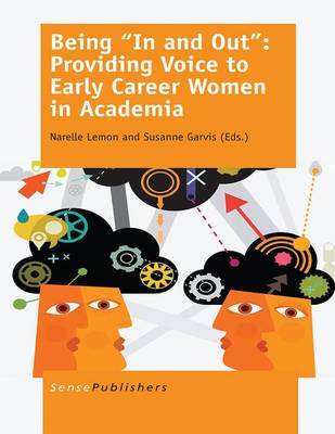 Being &quote;In and Out&quote;: Providing Voice to Early Career Women in Academia