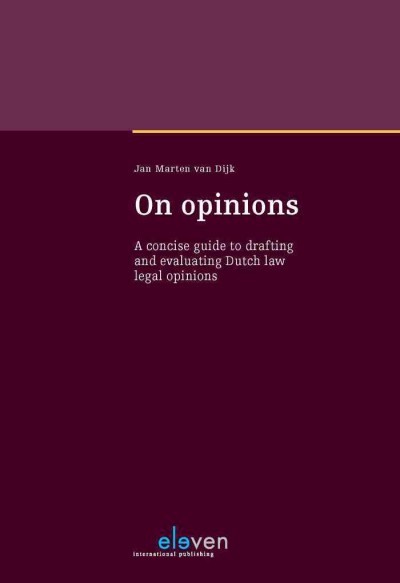 On Opinions: A Concise Guide to Drafting and Evaluating Dutch Law Legal Opinions