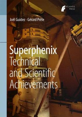 Superphenix: Technical and Scientific Achievements 2017 ed.