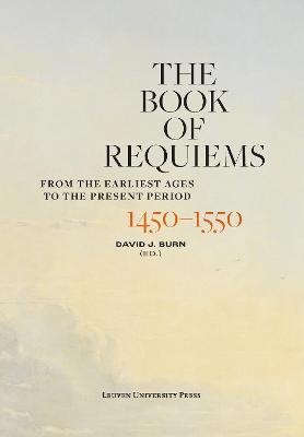 Book of Requiems, 1450-1550: From the Earliest Ages to the Present Period