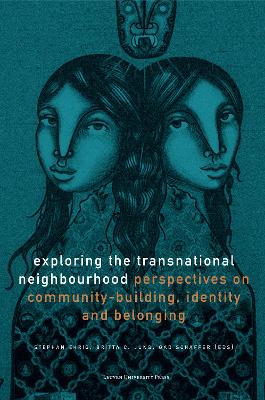Exploring the Transnational Neighbourhood: Perspectives on Community-Building, Identity and Belonging