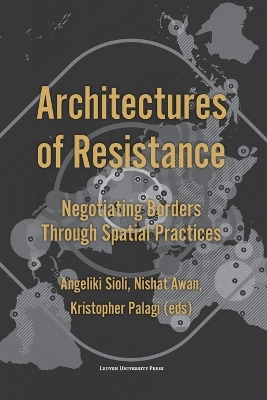 Architectures of Resistance: Negotiating Borders Through Spatial Practices