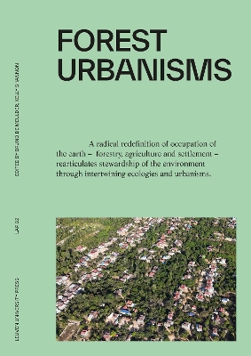 Forest Urbanisms: New Non-Human and Human Ecologies for the 21st Century