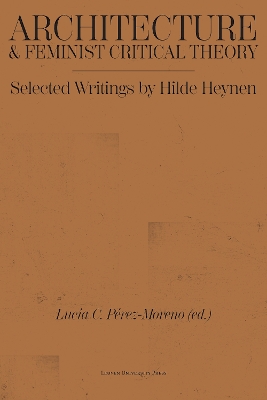 Architecture and Feminist Critical Theory: Selected Writings by Hilde Heynen