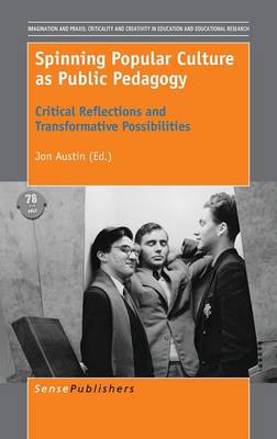 Spinning Popular Culture as Public Pedagogy: Critical Reflections and Transformative Possibilities
