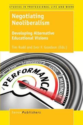 Negotiating Neoliberalism: Developing Alternative Educational Visions
