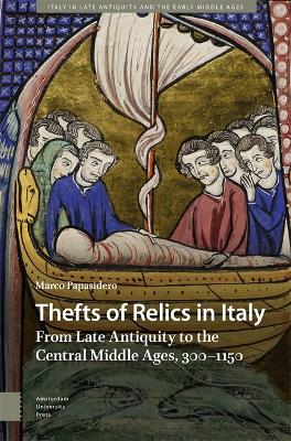 Thefts of Relics in Italy: From Late Antiquity to the Central Middle Ages, 3001150