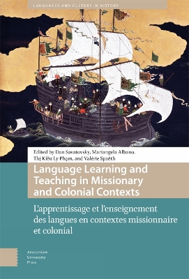 Language Learning and Teaching in Missionary and Colonial Contexts: L'apprentissage et l'enseignement des langues en contextes missionnaire et  colonial