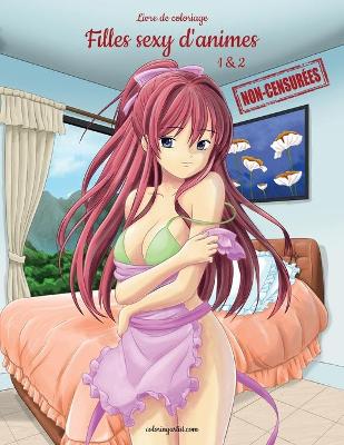 Livre de coloriage Filles sexy d'anime non-censurées 1 & 2 Large type / large print edition