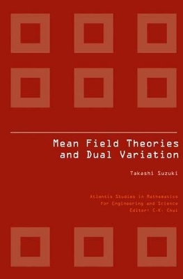 MEAN FIELD THEORIES AND DUAL VARIATION: A Mathematical Profile Emerged in the Nonlinear Hierarchy