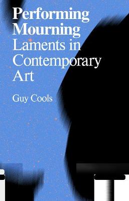 Performing Mourning: Laments in Contemporary Art