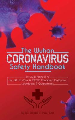 Wuhan Coronavirus Safety Handbook: Survival Manual to the 2019-nCoV & COVID Pandemic Outbreak, Lockdowns &  Quarantines