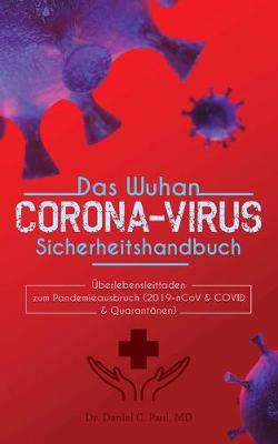 Wuhan-Corona-virus-Sicherheitshandbuch: Überlebenshandbuch zum Pandemieausbruch (2019-nCoV & COVID & Quarantänen)