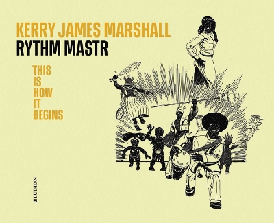 Kerry James Marshall. Rythm Mastr: This Is How It Begins