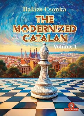 Modernized Catalan: A Complete Opening Repertoire for White