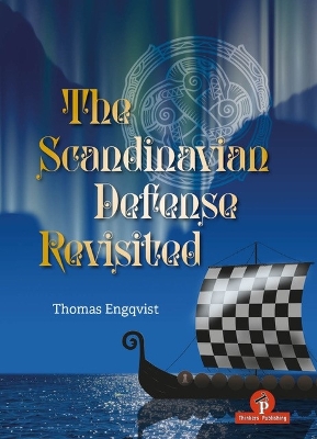Scandinavian Defense Revisited: A Cold Blooded Counter to 1. e4! New edition