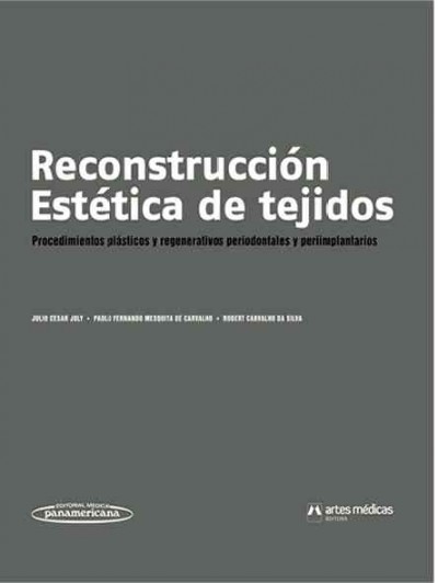 Reconstruccion estetica de tejidos / Aesthetic Reconstruction of tissues: Procedimientos Plasticos Y Regenerativos Periodontales Y Periimplantarios. Artes Medicas / Plastic and Regenerative Periodontal Procedures and Peri-im
