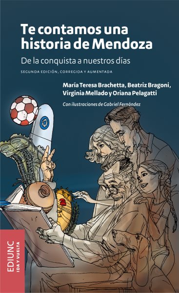 Te contamos una historia de Mendoza: De la conquista a nuestros dias