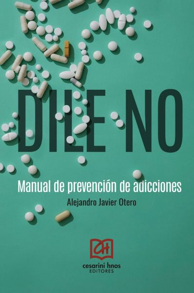 Dile no: Manual de prevencion de adicciones