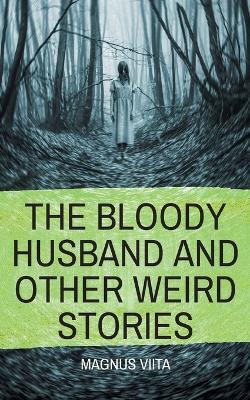 Bloody Husband and other weird stories