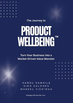 Journey to PRODUCT WELLBEING: Turn Your Business into a Market-Driven Value Monster