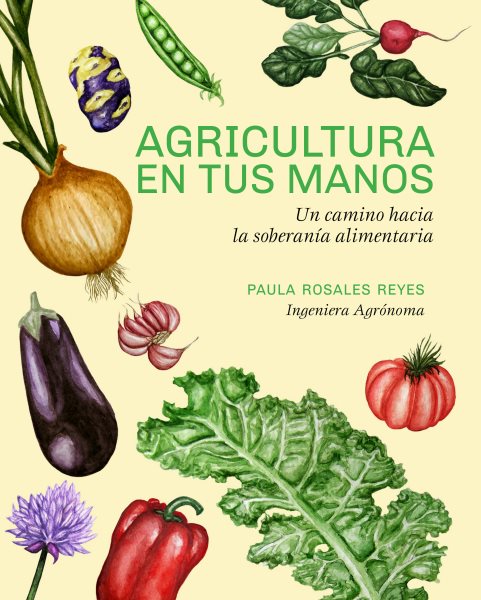 Agricultura en tus manos: Un camino hacia la soberania alimentaria