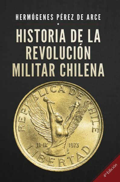 Historia de la RevoluciÃ³n Militar Chilena 4a EdiciÃ³n