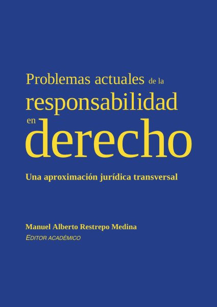Problemas actuales de la responsabilidad en derecho: Una aproximacion juridica transversal