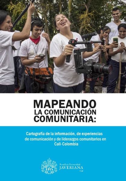 Mapeando la comunicaciÃ³n comunitaria: Cartografias de la informacion, de experiencias de comunicacion y de liderazgos comunitarios en Cali-Colombia