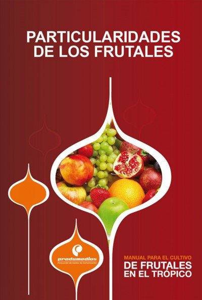 Manual para el cultivo de frutales en el trÃ³pico. Particularidades de los frutales