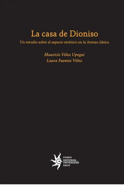 La casa de Dioniso: un estudio sobre el espacio escÃ©nico en la Atenas clÃ¡sica