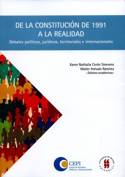 De la constituciÃ³n de 1991 a la realidad: Debates politicos, juridicos, territoriales e internacionales