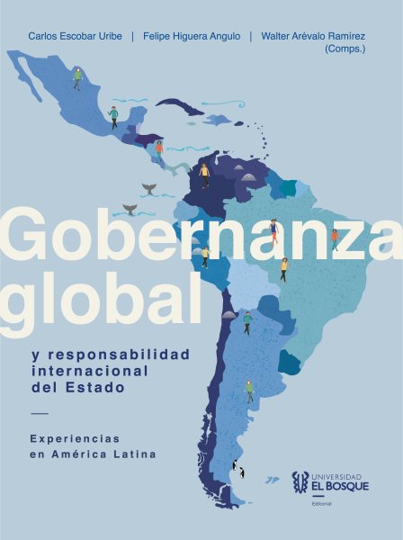 Gobernanza global y responsabilidad internacional del Estado: Experiencias en America Latina