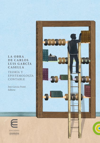 La obra de Carlos Luis GarcÃ­a Casella:: teoria y epistemologia contable