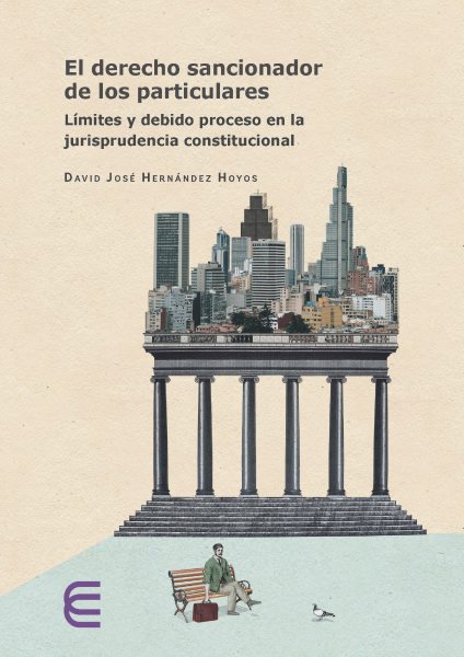 El derecho sancionador de los particulares:: limites y debido proceso en la jurisprudencia constitucional