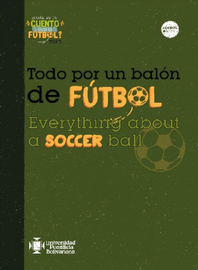 Todo por un balÃ³n de futbol: Everything about a soccer ball