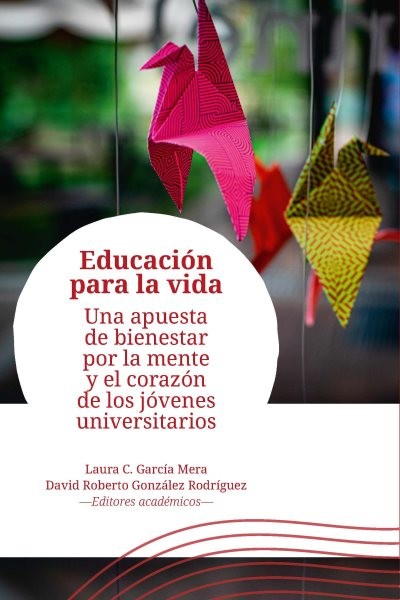 EducaciÃ³n para la vida: Una apuesta de bienestar por la mente y el corazon de los jovenes universitarios