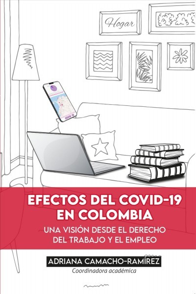 Efectos del Covid-19 en Colombia: Una vision desde el derecho del trabajo y del empleo