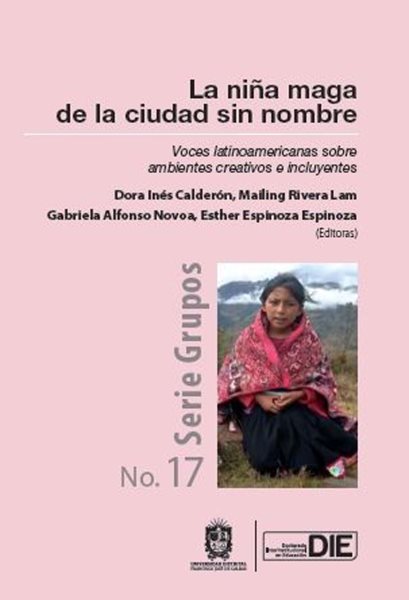 La niÃ±a maga de la ciudad sin nombre. Voces latinoamericanas sobre ambientes creativos e incluyentes