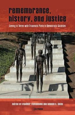 Remembrance, History, and Justice: Coming to terms with traumatic pasts in democratic societies