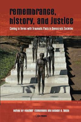 Remembrance, History, and Justice: Coming to terms with traumatic pasts in democratic societies