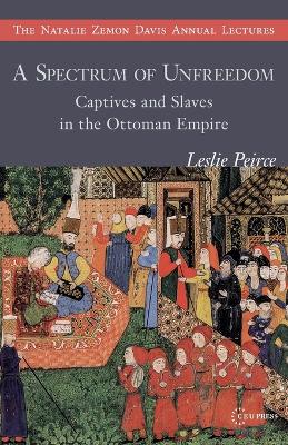 Spectrum of Unfreedom: Captives and Slaves in the Ottoman Empire