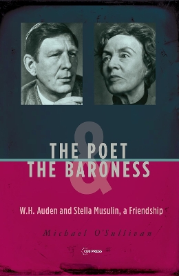 Poet & the Baroness: W.H. Auden and Stella Musulin, a Friendship