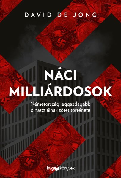 NÃ¡ci milliÃ¡rdosok: Nemetorszag leggazdagabb dinasztiainak sotet tortenete