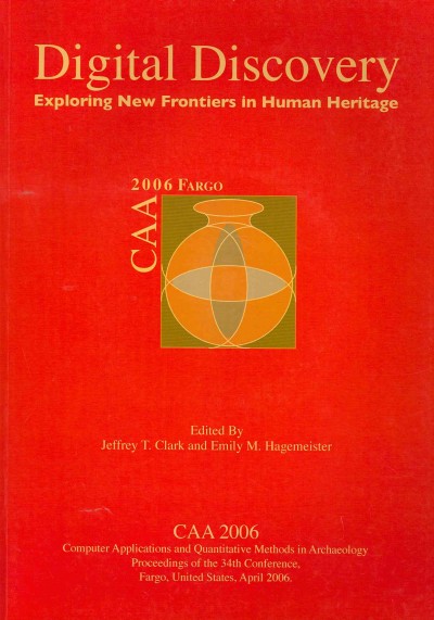 Digital Discovery: Exploring New Frontiers in Human Heritage (Caa 2006)