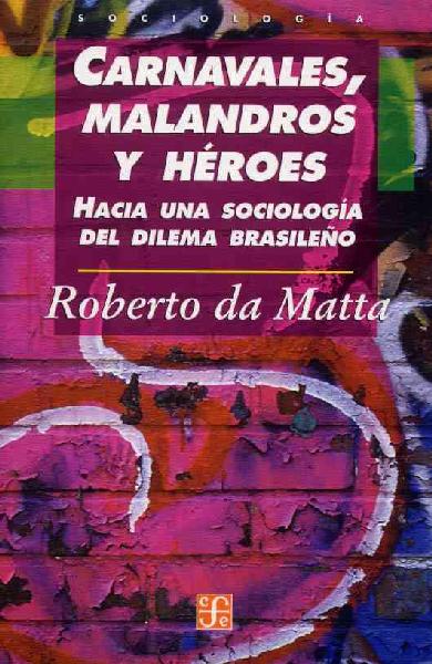 Carnavales, Malandros y Heroes. Hacia Una Sociologia del Dilema Brasileno Abridged edition